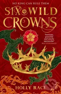 Six Wild Crowns (YOUR NEW ROMANTIC EPIC FANTASY OBSESSION) - kniha z kategorie Fantasy