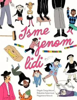 Jsme jenom lidi - Magda Garguláková, Magdalena Rutová (ilustrátor), Štěpánka Sekaninová - kniha z kategorie Beletrie pro děti