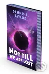 Not Till We Are Lost (Bobiverse: Book 5) - Dennis E. Taylor