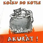 Kočku do kotle – Akurát!