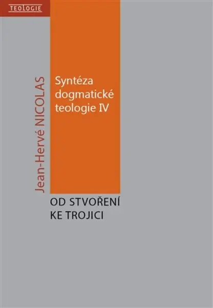 Syntéza dogmatické teologie IV - Jean-Hervé Nicolas