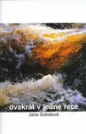 Dvakrát v jedné řece (poškozená) - Outratová Jana
