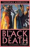 The Black Death (A Global History) - Thomas Asbridge