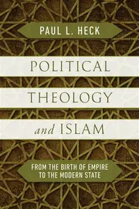 Political Theology and Islam - Paul L. Heck
