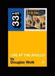 James Brown's Live at the Apollo - Douglas Wolk