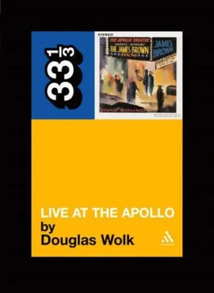 James Brown's Live at the Apollo - Douglas Wolk