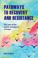 Pathways to Recovery and Desistance - David Best