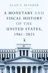 A Monetary and Fiscal History of the United States, 1961â€“2021 - Alan S. Blinder