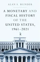 A Monetary and Fiscal History of the United States, 1961â€“2021 - Alan S. Blinder