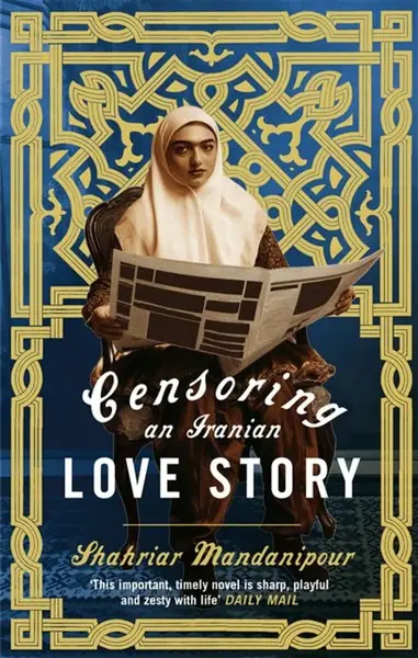Censoring An Iranian Love Story - Shahriar Mandanipour