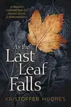 As the Last Leaf Falls - Kristoffer Hughes