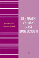 Generační vnímání života naší společnosti - Ján Mišovič, Vacek Lubomír