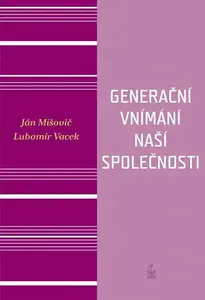 Generační vnímání života naší společnosti - Ján Mišovič, Vacek Lubomír