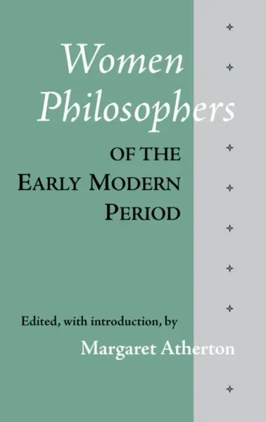 Women Philosophers of the Early Modern Period - Margaret Atherton