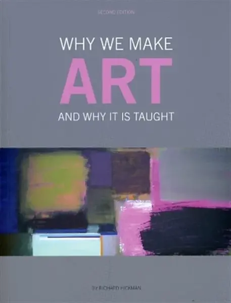 Why We Make Art - Richard  Hickman