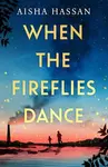 When the Fireflies Dance - Aisha Hassan
