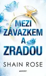 Mezi závazkem a zradou - Shain Rose