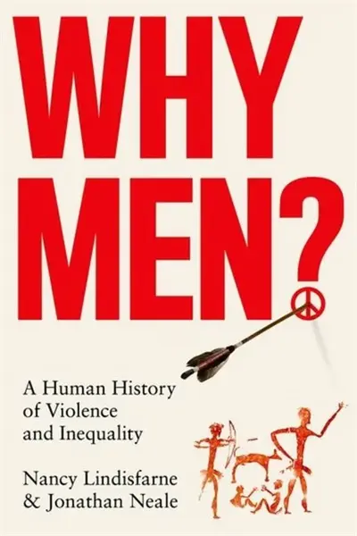 Why Men? - Jonathan Neale, Nancy Lindisfarne