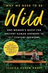 Why We Need to Be Wild - Jessica Carew Kraft