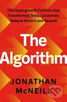 The Algorithm (The Hypergrowth Formula that Transformed Tesla, Lululemon, General Motors and SpaceX) - kniha z kategorie Ekonomie