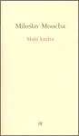 Malá kniha - Miloslav Moucha