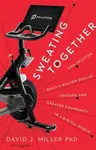 Sweating Together - David J Miller