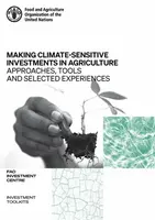 Making climate-sensitive investments in agriculture - Food and Agriculture Organization: FAO Investment Centre