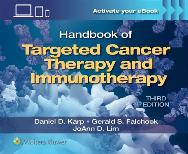 Handbook of Targeted Cancer Therapy and Immunotherapy - Daniel D. Karp, JoAnn D. Lim, Gerald S. Falchook