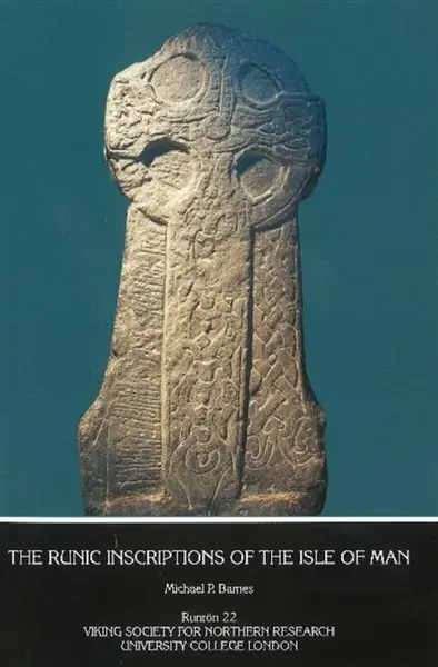 The Runic Inscriptions of the Isle of Man - Michael Barnes