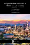 Equipment and Components in the Oil and Gas Industry Volume 1 - Karan  Sotoodeh