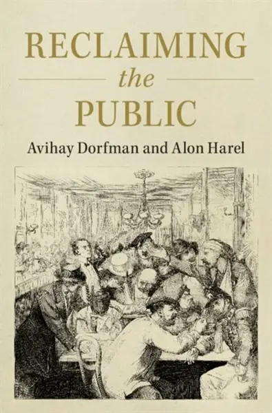 Reclaiming the Public - Alon  Harel, Avihay  Dorfman