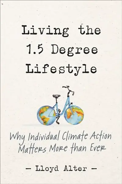 Living the 1.5 Degree Lifestyle - Lloyd Alter