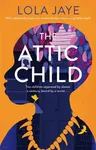 The Attic Child - Lola Jaye