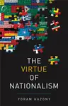The Virtue of Nationalism - Yoram Hazony