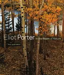 Eliot Porter â€“ In the Realm of Nature - Martineau
