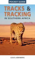 Pocket Guide Tracks and Tracking in Southern Africa - Louis Liebenberg