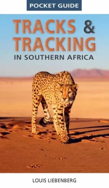 Pocket Guide Tracks and Tracking in Southern Africa - Louis Liebenberg