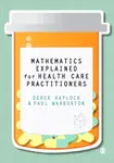 Mathematics Explained for Healthcare Practitioners - Derek Haylock, Paul Warburton