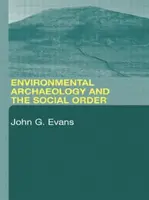 Environmental Archaeology and the Social Order - John G. Evans