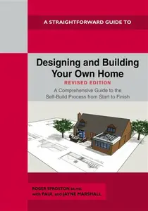 Designing and Building Your Own Home - Revised Edition 2024 - Paul Marshall, Roger Sproston, Jayne Marshall