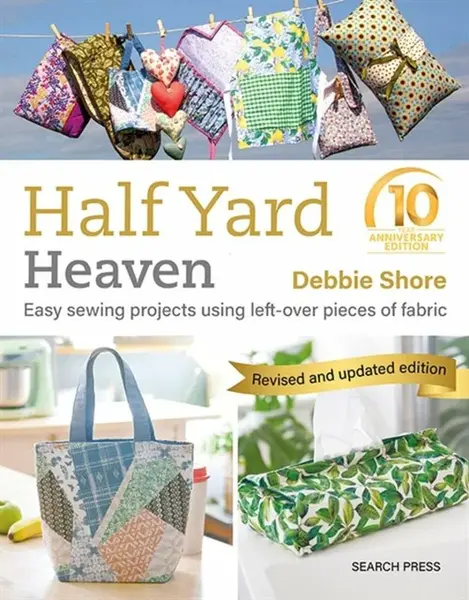 Half Yardâ„¢ Heaven: 10 year anniversary edition - Debbie Shore