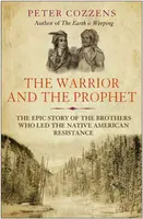 The Warrior and the Prophet - Peter Cozzens