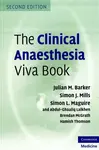 The Clinical Anaesthesia Viva Book - Abdul Ghaaliq Lalkhen, Simon L. Maguire, Simon J. Mills, Julian M. Barker, Hamish Thomson, Brendan A. McGrath