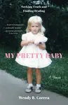 My Pretty Baby - Wendy B. Correa