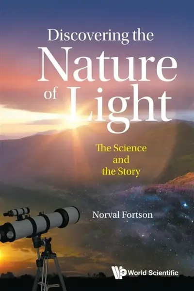 Discovering The Nature Of Light: The Science And The Story - Norval  Fortson