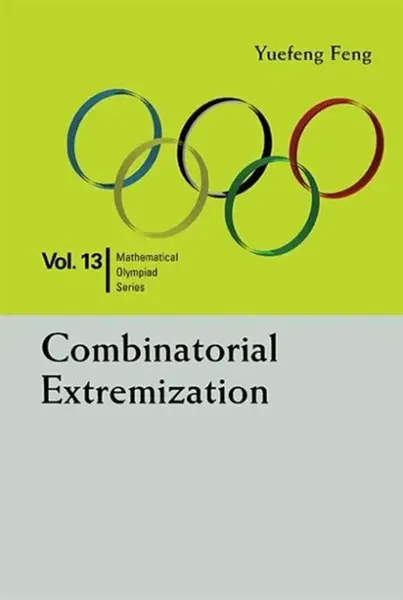 Combinatorial Extremization: In Mathematical Olympiad And Competitions - Yuefeng  Feng