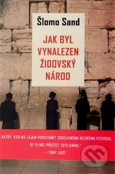 Jak byl vynalezen židovský národ - Šlomo Sand - kniha z kategorie Historie