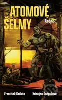 Atomové šelmy: Aréna - Kristýna Sněgoňová, František Kotleta - kniha z kategorie Fantasy