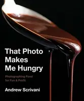That Photo Makes Me Hungry - Andrew Scrivani