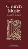 Church Music â€“ For the Care of Souls - Harold L. Senkbeil, Phillip Magness